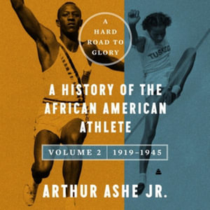 A Hard Road to Glory, Volume 2 (1919-1945) : A History of the African-American Athlete - Arthur Ashe