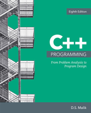 C++ Programming : From Problem Analysis to Program Design - D. S. Malik