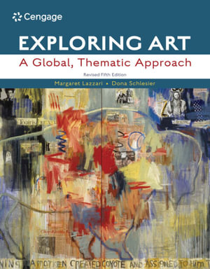 Exploring Art : A Global, Thematic Approach, Revised - Margaret Lazzari