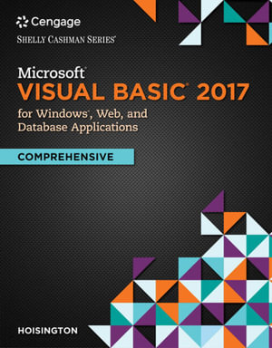 Microsoft Visual Basic 2017 for Windows, Web, and Database Applications : Comprehensive - Corinne Hoisington