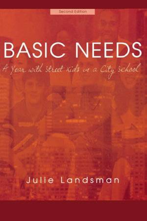 Basic Needs : A Year With Street Kids in a City School - Julie Landsman