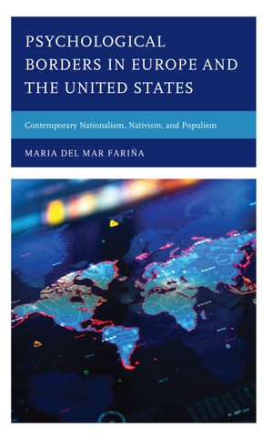 Psychological Borders in Europe and the United States : Contemporary Nationalism, Nativism, and Populism - Maria del Mar Fariña
