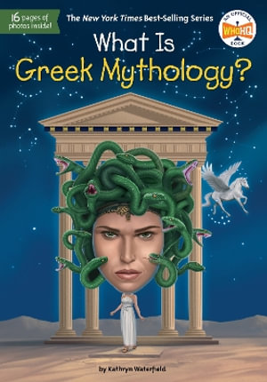 What Is Greek Mythology? : What Was? - Kathryn Waterfield