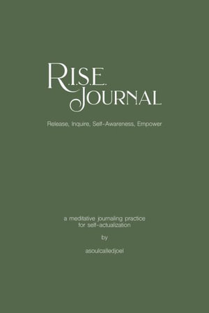 R.I.S.E. Journal : A Meditative Journaling Practice for Self-Actualization - asoulcalledjoel