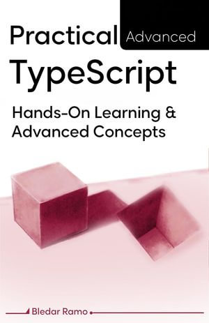 Practical Advanced TypeScript - Bledar Ramo