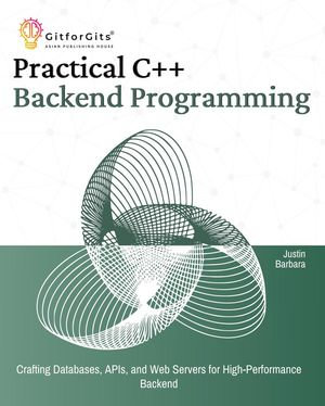 Practical C++ Backend Programming - Justin Barbara