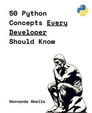 50 Python Concepts Every Developer Should Know - Hernando Abella