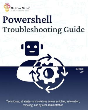 PowerShell Troubleshooting Guide - Steeve Lee