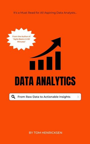 Data Analytics : From Raw Data to Actionable Insights - Tom Henricksen