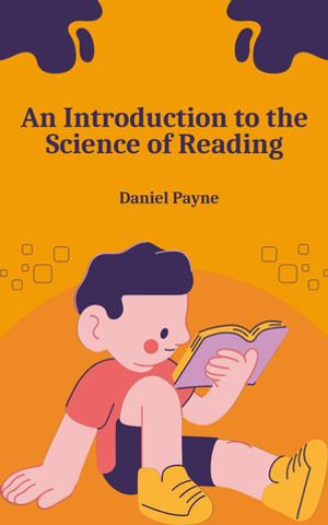 An Introduction to the Science of Reading - Daniel Payne