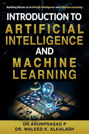 Introduction to Artificial Intelligence And Machine Learning - Dr. Waleed K. Alkalash