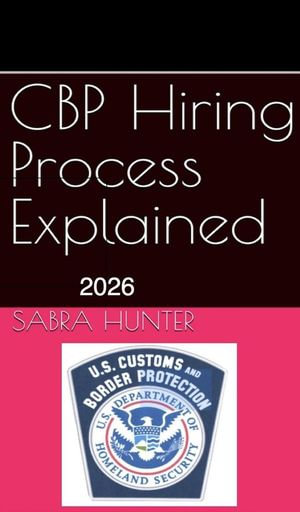 CBP Hiring Process Explained - Sabra Hunter