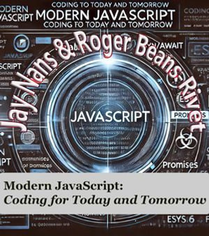 Modern JavaScript : Coding for Today and Tomorrow - Jay Nans