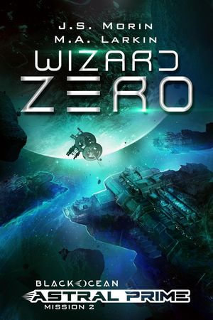 Wizard Zero : Black Ocean: Astral Prime, #2 - J.S. Morin