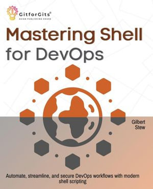 Mastering Shell for DevOps - Gilbert Stew