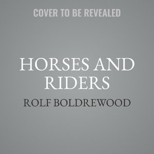 Horses and Riders : A Collection - Rolf Boldrewood