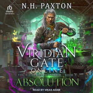 Absolution : Viridian Gate Online: Alchemic Weaponeer - N. H. Paxton