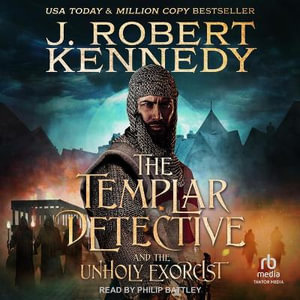 The Templar Detective and the Unholy Exorcist - J. Robert Kennedy