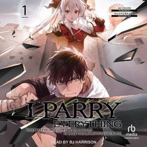 I Parry Everything : What Do You Mean Iï½m the Strongest? Iï½m Not Even an Adventurer Yet! - Nabeshiki