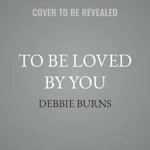 To Be Loved by You - Debbie Burns