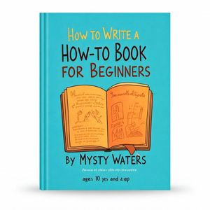 How-to Write a How-To Book For Beginners - Mysty Waters