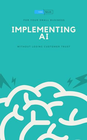 Implementing AI For Your Small Business Without Losing Customer Trust - David Grazer
