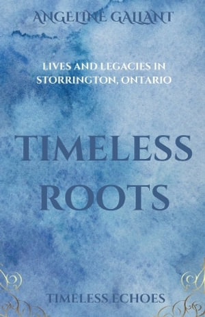 Timeless Roots : Timeless Echoes - Angeline Gallant