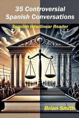 35 Controversial Spanish Conversations : Spanish Graded Readers - Brian Smith