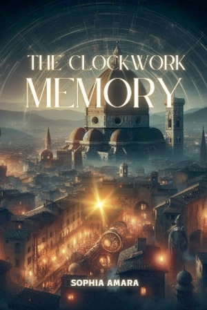 The Clockwork Memory - Sophia Amara