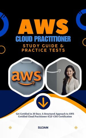 AWS Cloud Practitioner Study Guide & Practice Tests - SUJAN