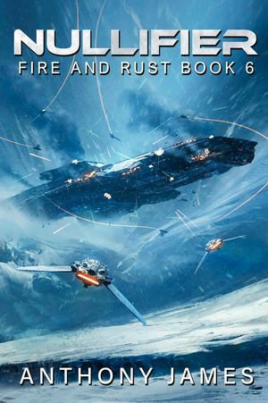 Nullifier : Fire and Rust, #6 - Anthony James