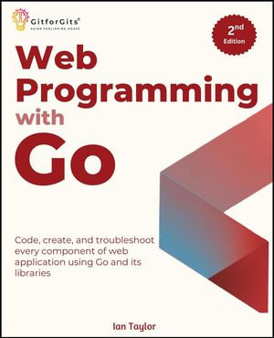 Web Programming with Go, Second Edition - Ian Taylor