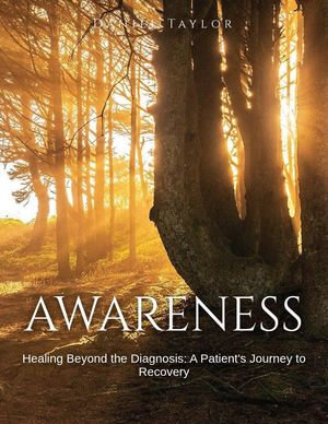 Healing Beyond the Diagnosis- A Patient's Journey to Recovery. : Personal Health, #1 - Daniel D. Taylor