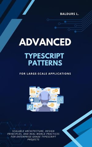 Advanced TypeScript Patterns for Large-Scale Applications - Baldurs L.