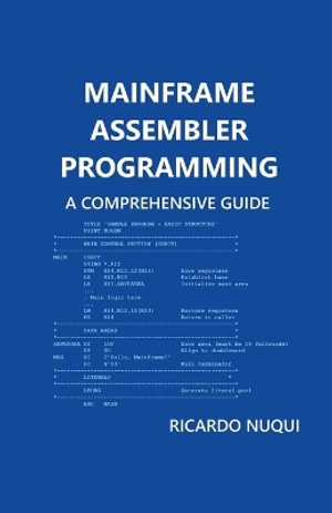 Mainframe Assembler Programming : A Comprehensive Guide - Ricardo Nuqui