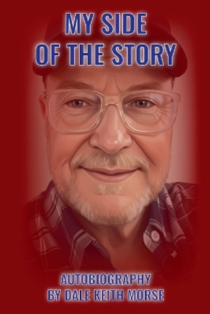 My Side Of The Story - Dale Keith Morse