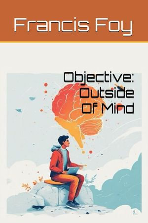 Objective : Outside Of Mind - Francis Foy