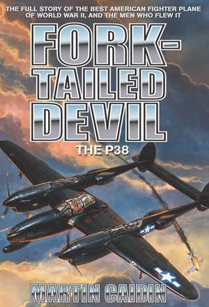 Fork-Tailed Devil : The P-38 - Martin Caidin