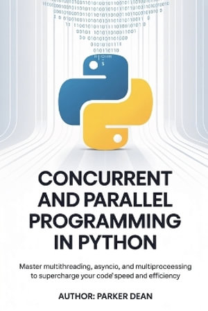 Concurrent And Parallel Programming in Python - Parker Dean
