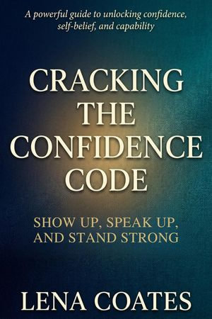 Cracking The Confidence Code - Lena Coates