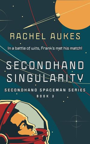 Secondhand Singularity : Secondhand Spaceman, #3 - Rachel Aukes
