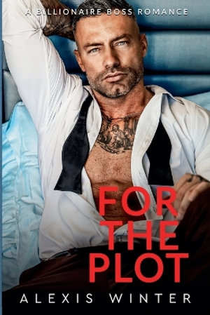 For the Plot : Chicago Billionaires - Alexis Winter