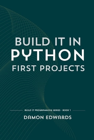 Build It in Python : First Projects - Damon Edwards