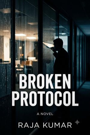 BROKEN PROTOCOL - Raja Kumar