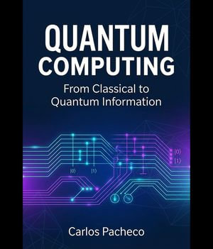 Quantum Computing : from classical to quantum information - Carlos Pacheco