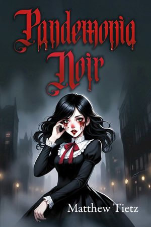 Pandemonia Noir - Matthew Tietz