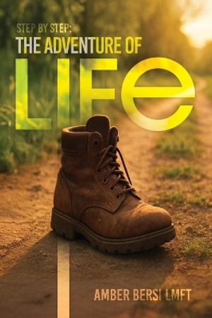 Step By Step : The Adventure of Life - Amber Bersi LMFT