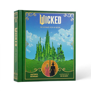 Wicked : The Ultimate Pop-Up Book - Matthew Reinhart