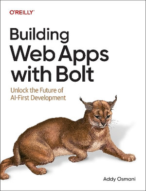 Building Web Apps with Bolt : Unlock the Future of AI-First Development - Addy Osmani
