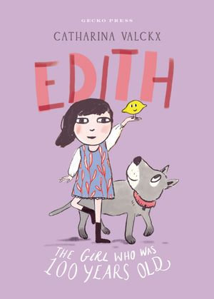 Edith : The Girl Who Was 100 Years Old - Catharina Valckx